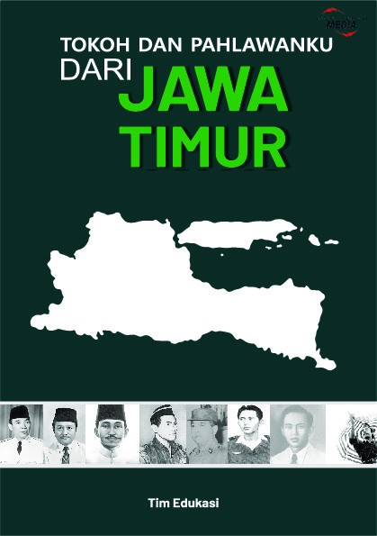 Tokoh dan Pahlawanku Dari : Jawa Timur